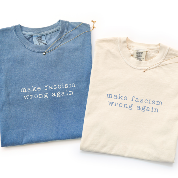 Make Fascism Wrong Again Shirt